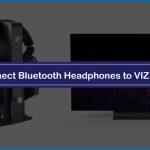 How to Connect Bluetooth Headphones to VIZIO Smart TV