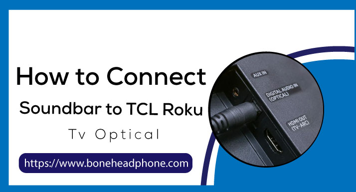How to connect soundbar to TCL Roku tv optical