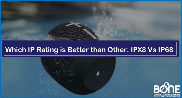 IPX8 Vs IP68