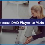How to Connect DVD Player to Vizio Smart TV