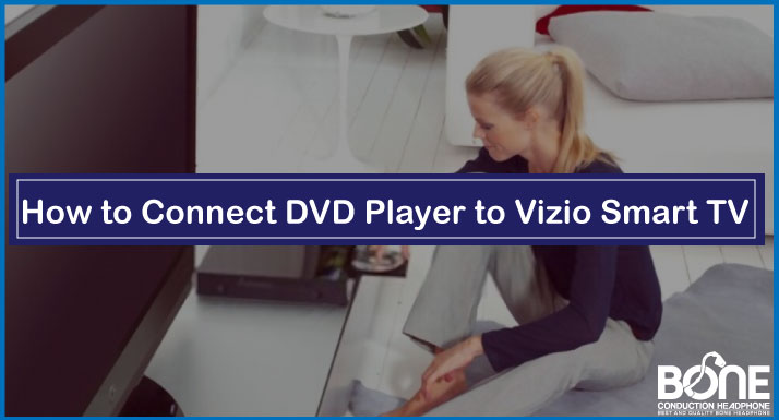 How to Connect DVD Player to Vizio Smart TV