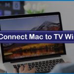 How to Connect Mac to TV Wirelessly