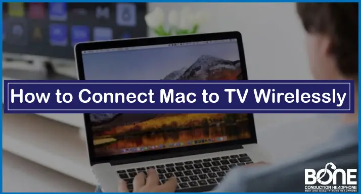 How to Connect Mac to TV Wirelessly