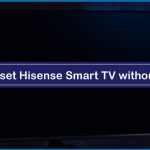 How to Reset Hisense Smart TV without Remote