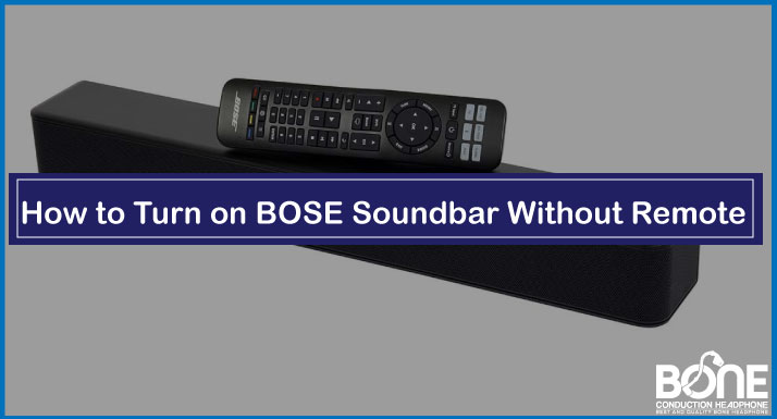 How to Turn on BOSE Soundbar Without Remote