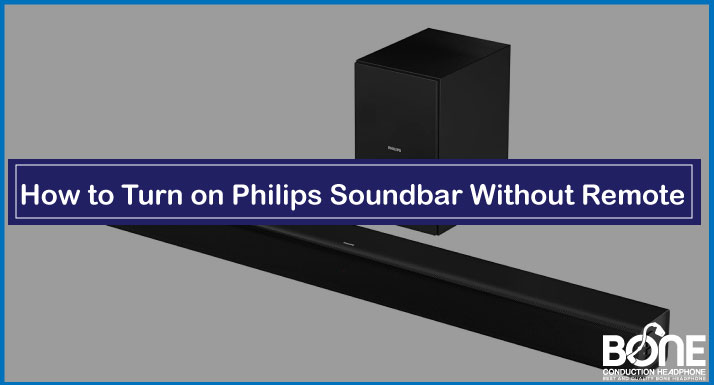 How to Turn on Philips Soundbar Without Remote