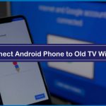 How to Connect Android Phone to Old TV without HDMI