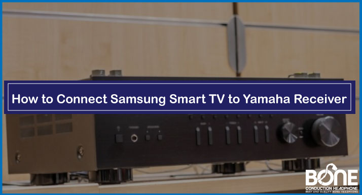 How to Connect Samsung Smart TV to Yamaha Receiver