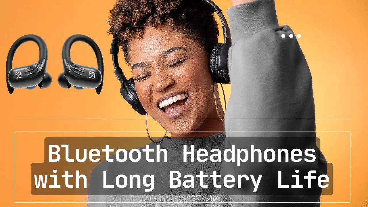 Bluetooth Headphones with Long Battery Life