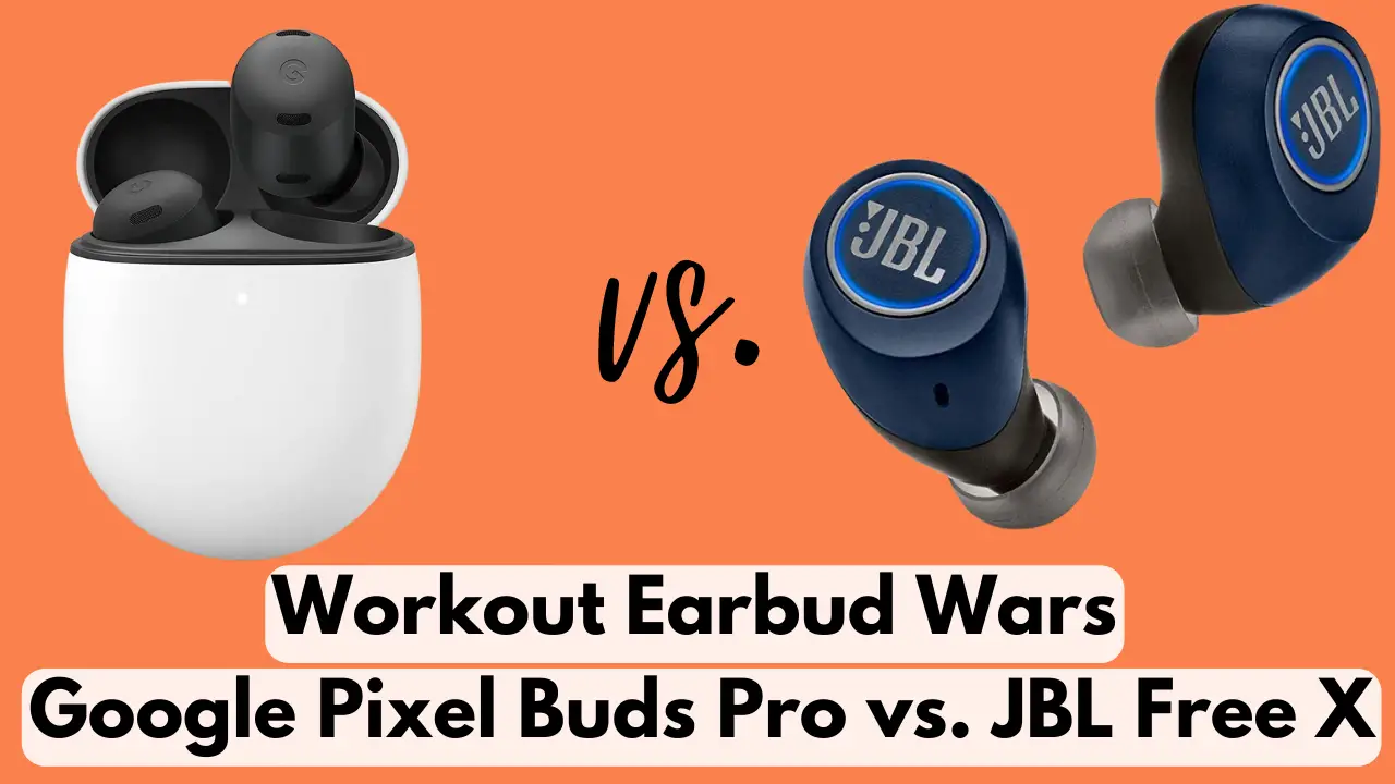 Workout Earbud Wars: Google Pixel Buds vs. JBL Free X