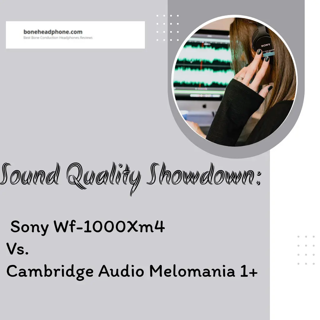 Budget Sound Off: Sony WF-1000XM4 vs. Cambridge Audio Melomania +1