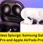Samsung Galaxy Buds Pro and Apple AirPods Pro